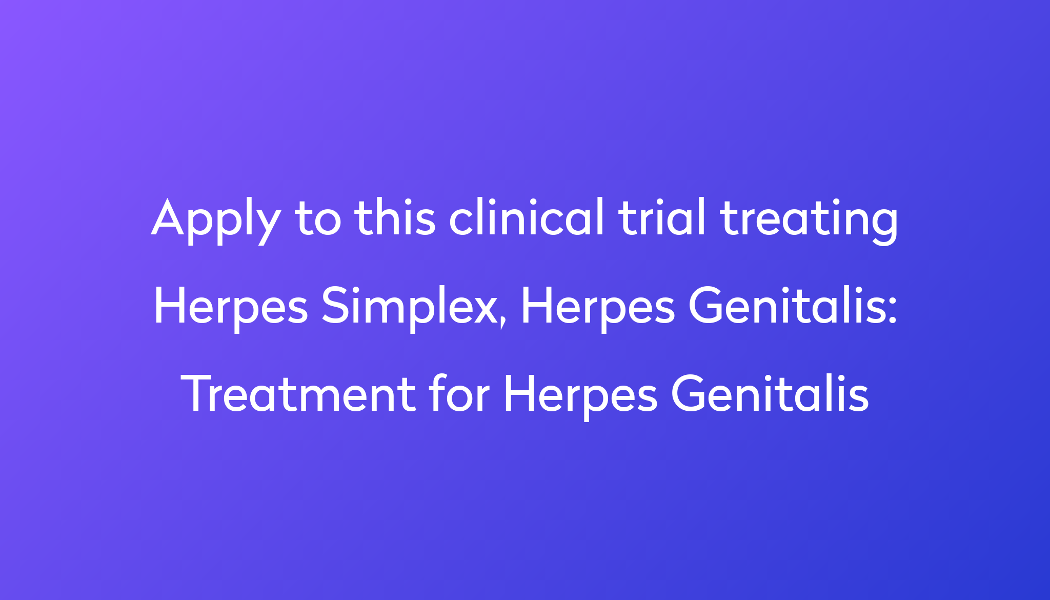 Treatment For Herpes Genitalis Clinical Trial 2022 Power